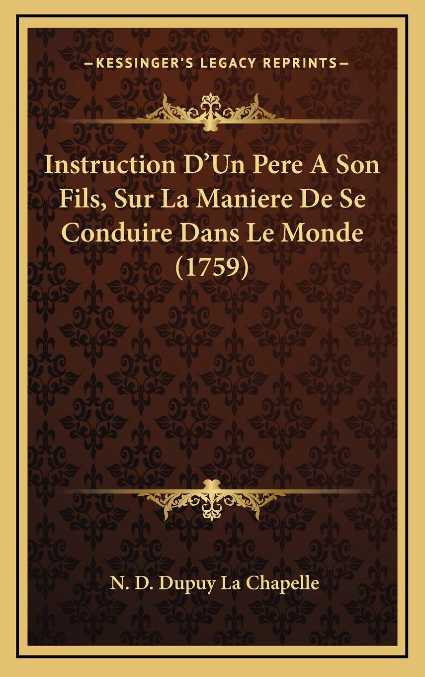 Instruction D’Un Pere A Son Fils, Sur La Maniere De Se Conduire Dans Le Monde (1759) Contemporary literature