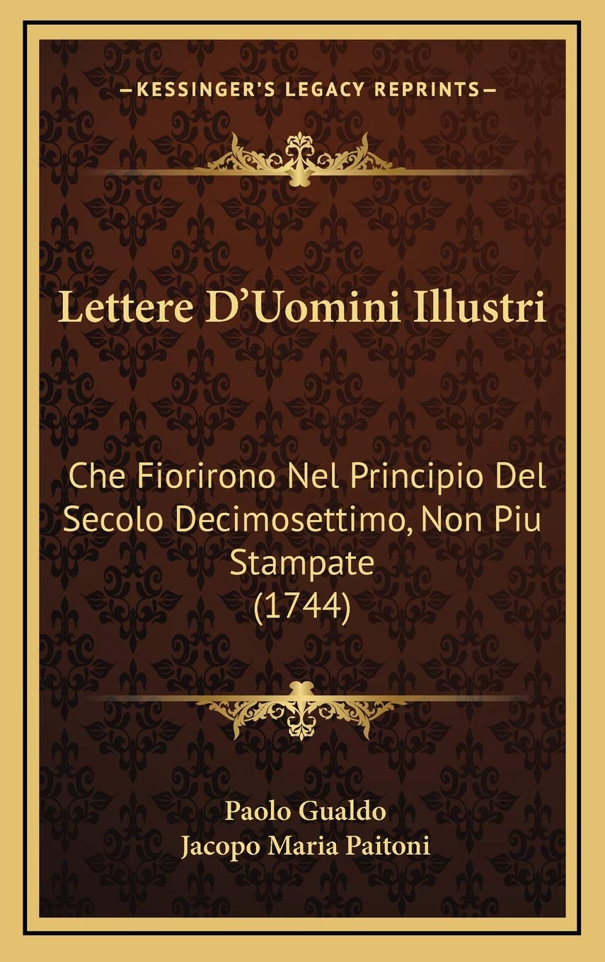Lettere D’Uomini Illustri: Che Fiorirono Nel Principio Del Secolo Decimosettimo, Non Piu Stampate (1744) Contemporary literature