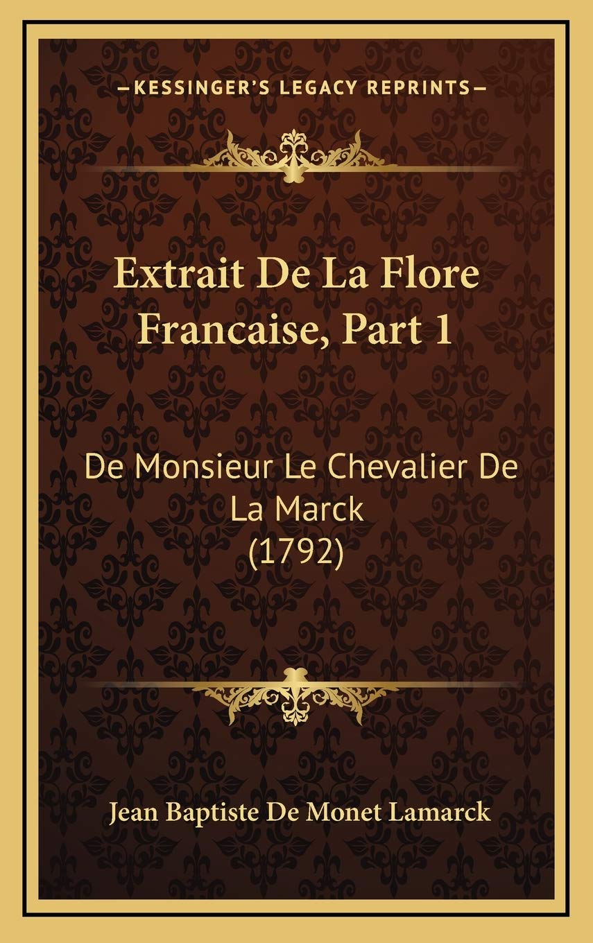 Extrait De La Flore Francaise, Part 1: De Monsieur Le Chevalier De La Marck (1792) Contemporary literature