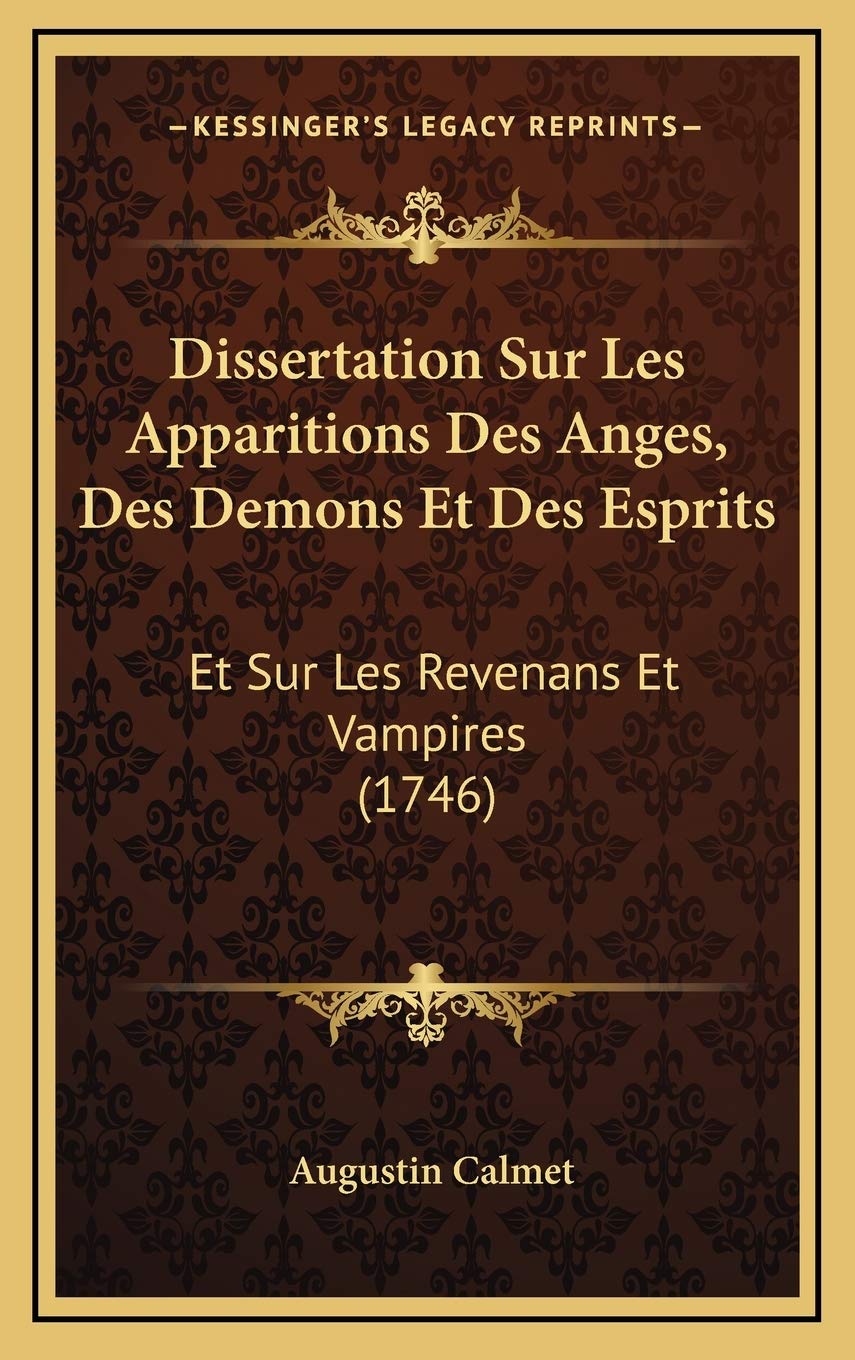 Dissertation Sur Les Apparitions Des Anges, Des Demons Et Des Esprits: Et Sur Les Revenans Et Vampires (1746) International