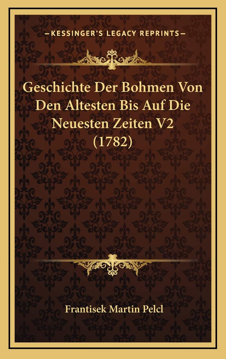 Geschichte Der Bohmen Von Den Altesten Bis Auf Die Neuesten Zeiten V2 (1782) Contemporary literature