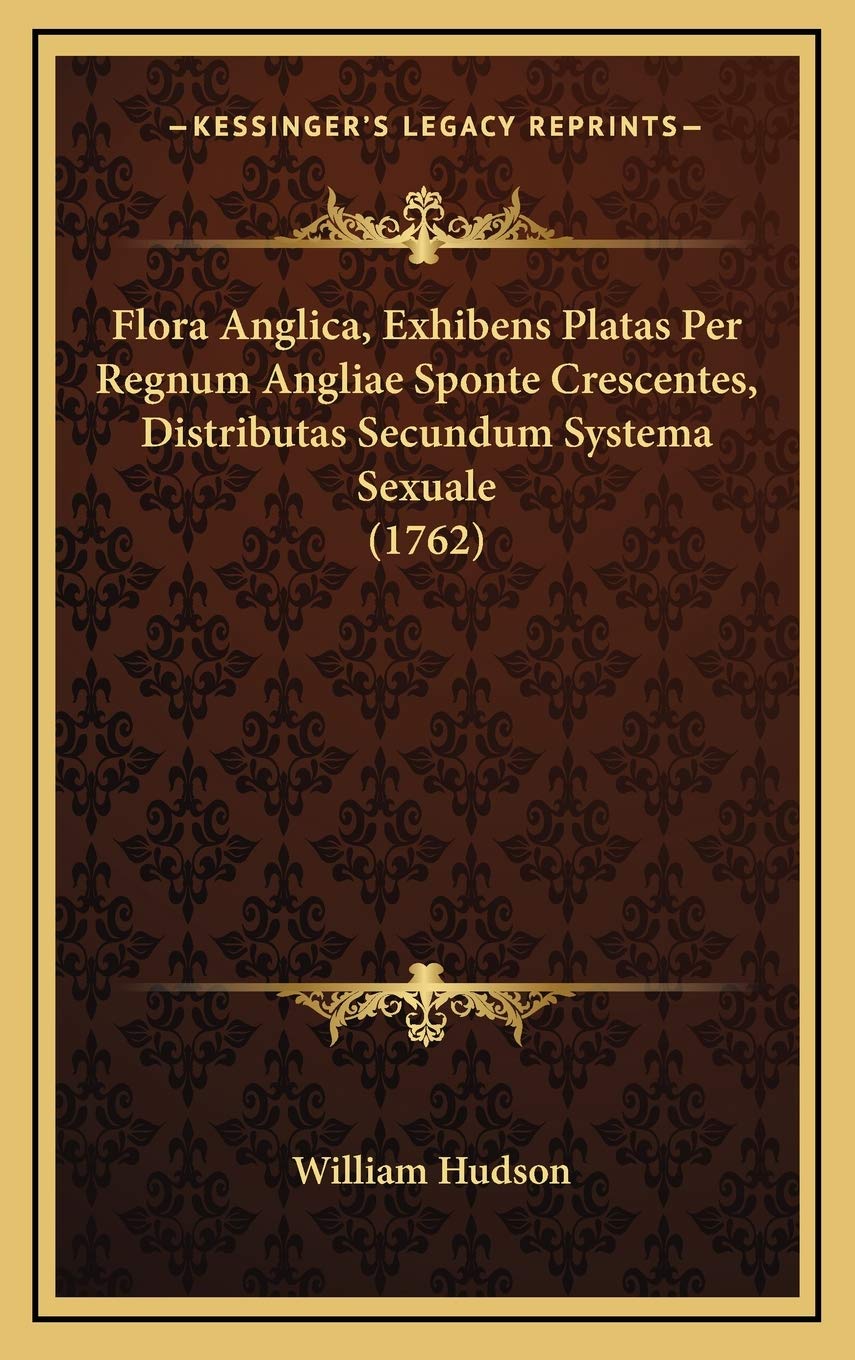 Flora Anglica, Exhibens Platas Per Regnum Angliae Sponte Crescentes, Distributas Secundum Systema Sexuale (1762) Contemporary literature