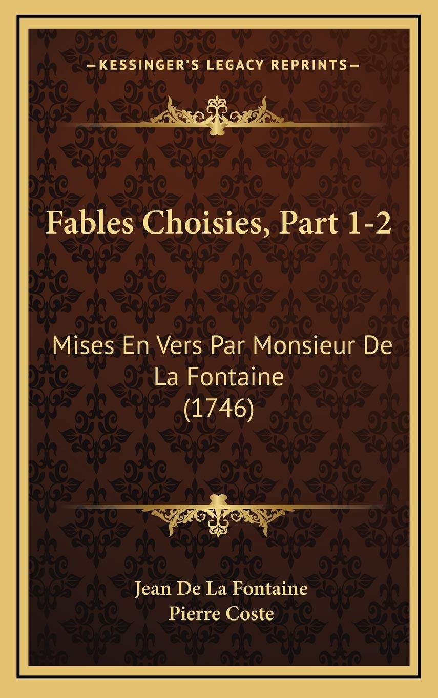 Fables Choisies, Part 1-2: Mises En Vers Par Monsieur De La Fontaine (1746) Contemporary literature