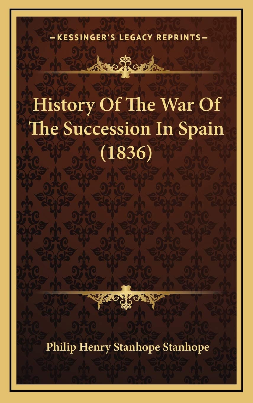 History Of The War Of The Succession In Spain (1836) Politics & History