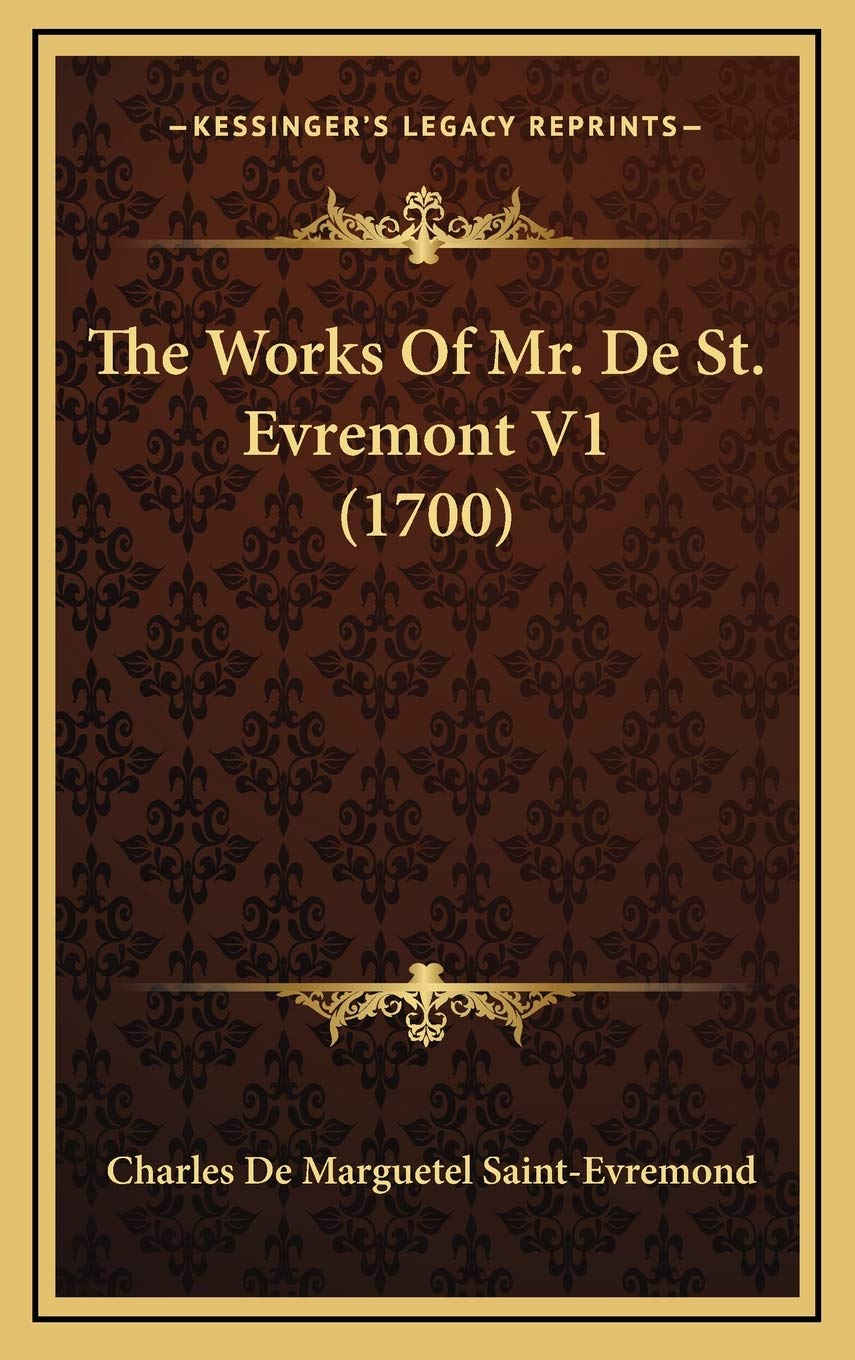 The Works Of Mr. De St. Evremont V1 (1700) Essays & Short Stories