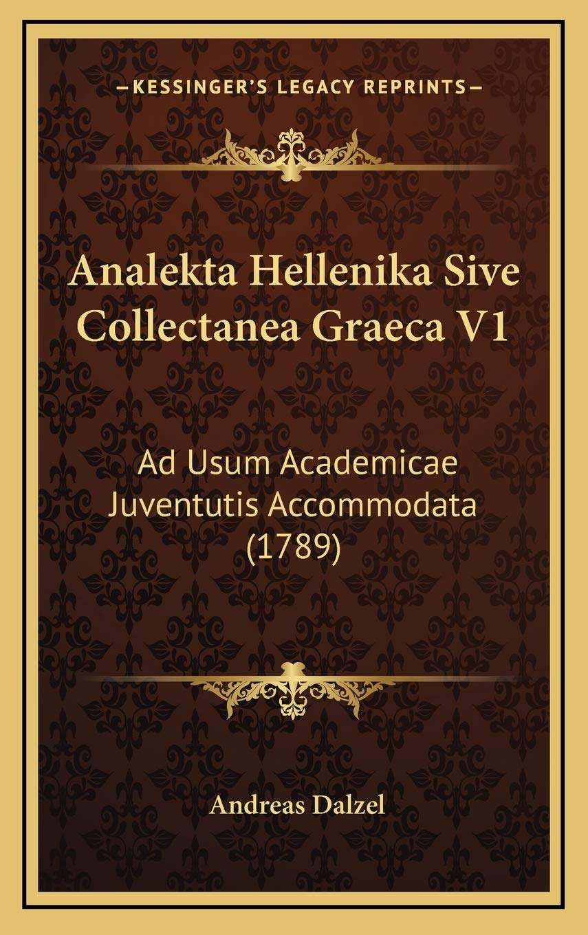 Analekta Hellenika Sive Collectanea Graeca V1: Ad Usum Academicae Juventutis Accommodata (1789) Contemporary literature