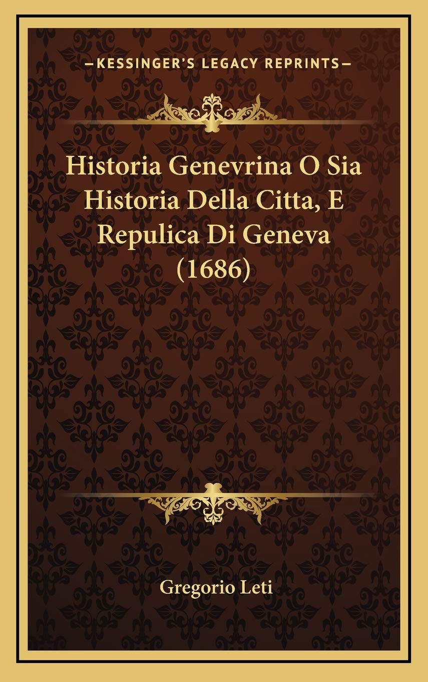 Historia Genevrina O Sia Historia Della Citta, E Repulica Di Geneva (1686) Contemporary literature
