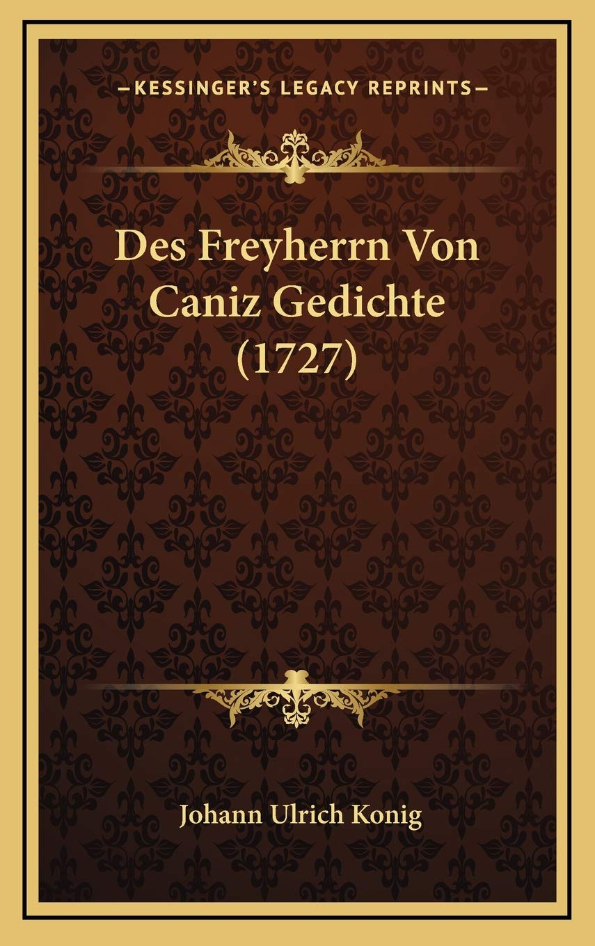 Des Freyherrn Von Caniz Gedichte (1727) Contemporary literature
