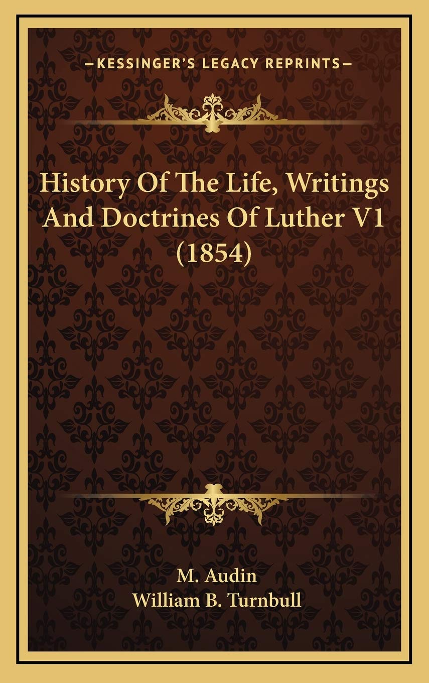 History Of The Life, Writings And Doctrines Of Luther V1 (1854) Art & Literature