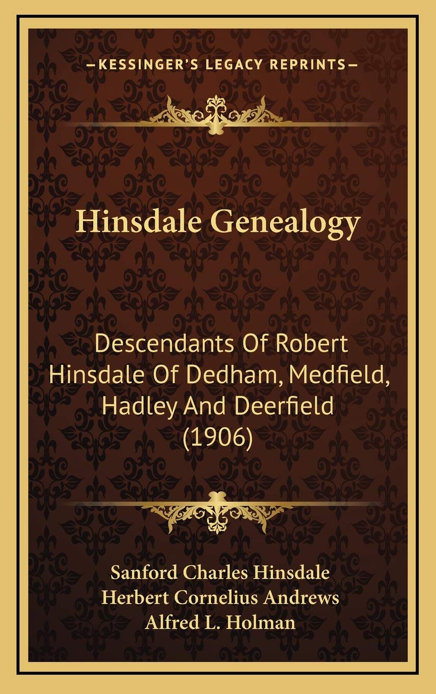 Hinsdale Genealogy: Descendants Of Robert Hinsdale Of Dedham, Medfield, Hadley And Deerfield (1906) Contemporary literature Books
