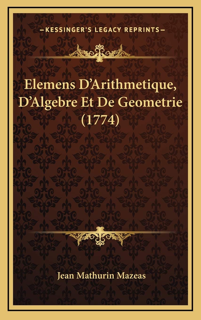 Elemens D’Arithmetique, D’Algebre Et De Geometrie (1774) Contemporary literature