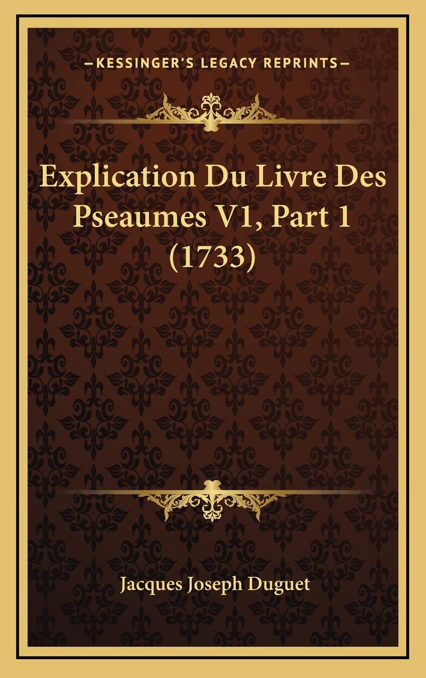 Explication Du Livre Des Pseaumes V1, Part 1 (1733) Contemporary literature