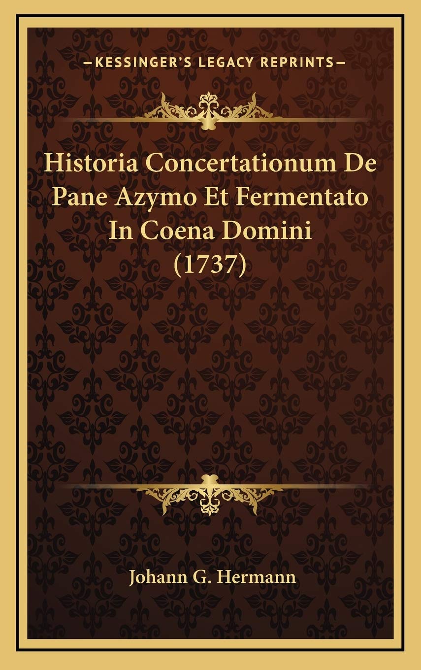Historia Concertationum De Pane Azymo Et Fermentato In Coena Domini (1737) Contemporary literature