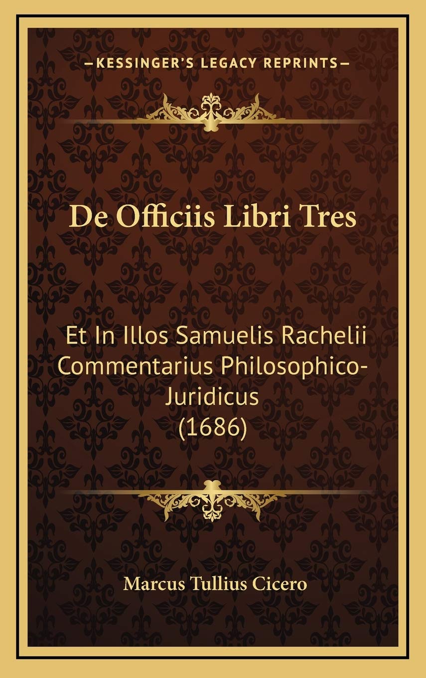 De Officiis Libri Tres: Et In Illos Samuelis Rachelii Commentarius Philosophico-Juridicus (1686) Contemporary literature