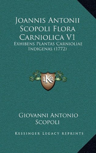 Joannis Antonii Scopoli Flora Carniolica V1: Exhibens Plantas Carnioliae Indigenas (1772) Contemporary literature Books
