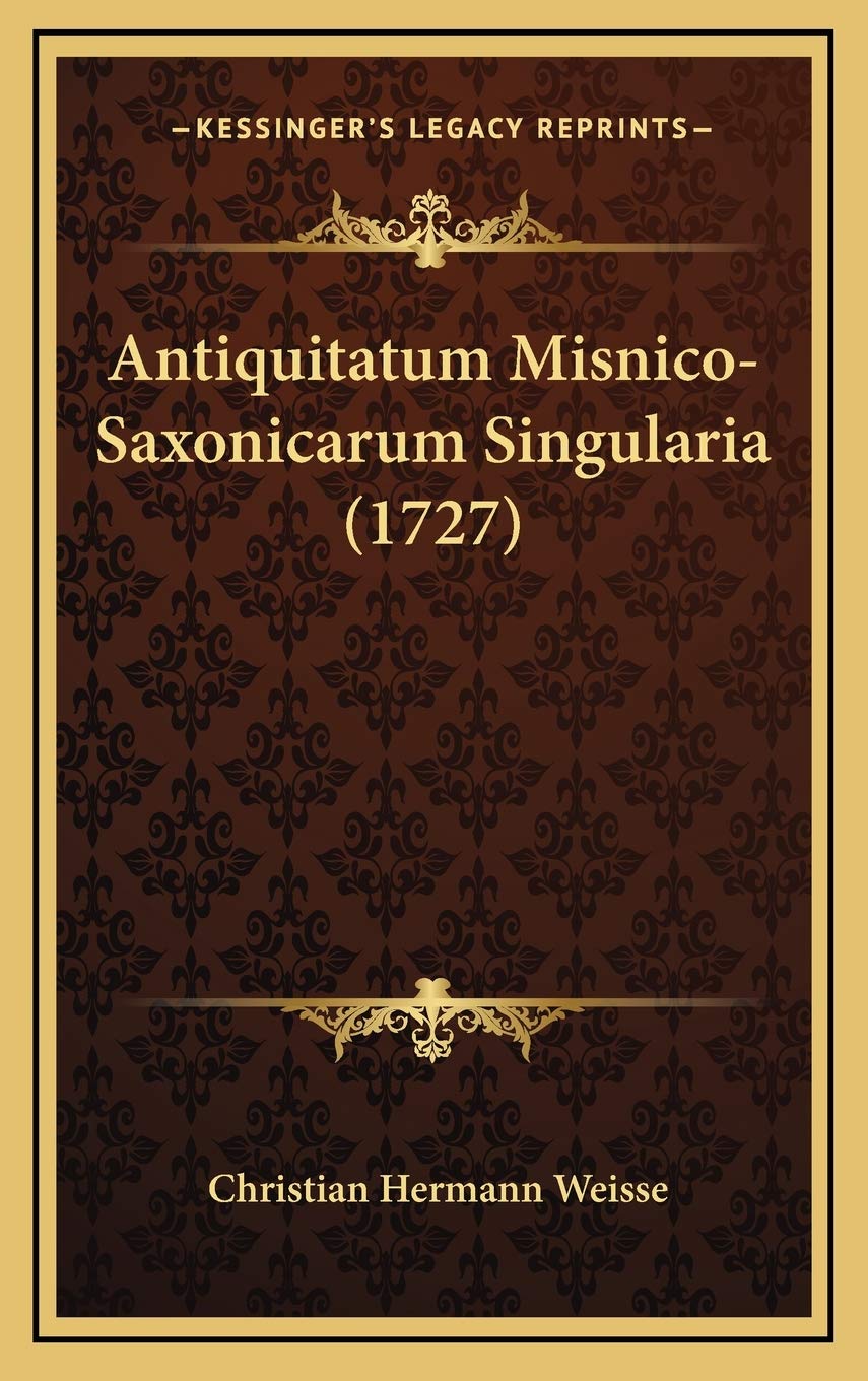 Antiquitatum Misnico-Saxonicarum Singularia (1727) Contemporary literature