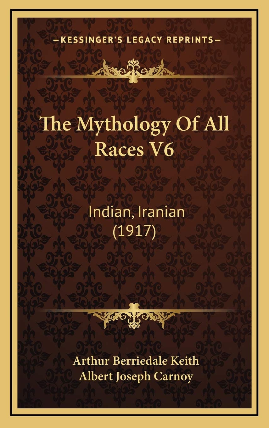 The Mythology Of All Races V6: Indian, Iranian (1917) General education