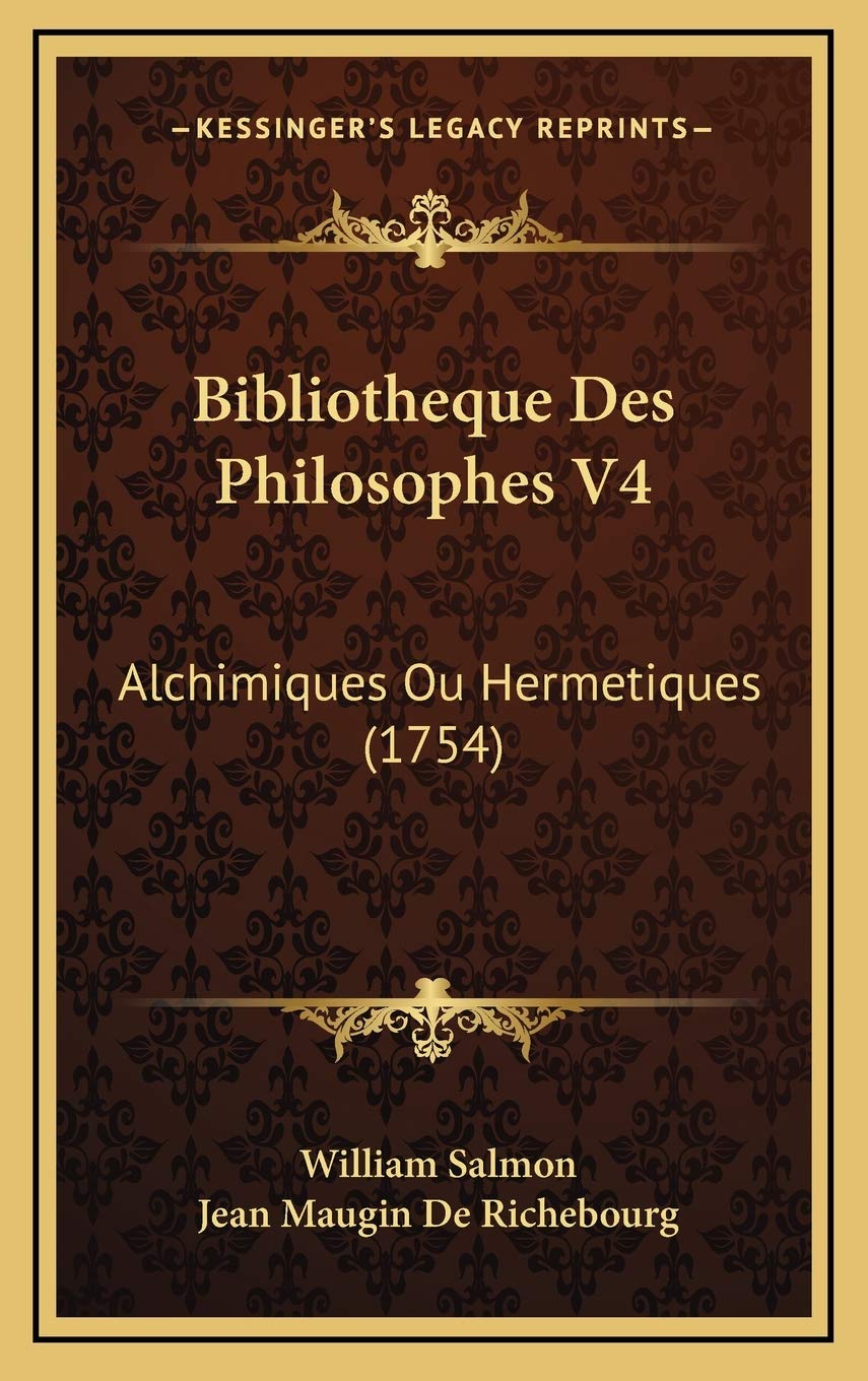 Bibliotheque Des Philosophes V4: Alchimiques Ou Hermetiques (1754) Philosophy