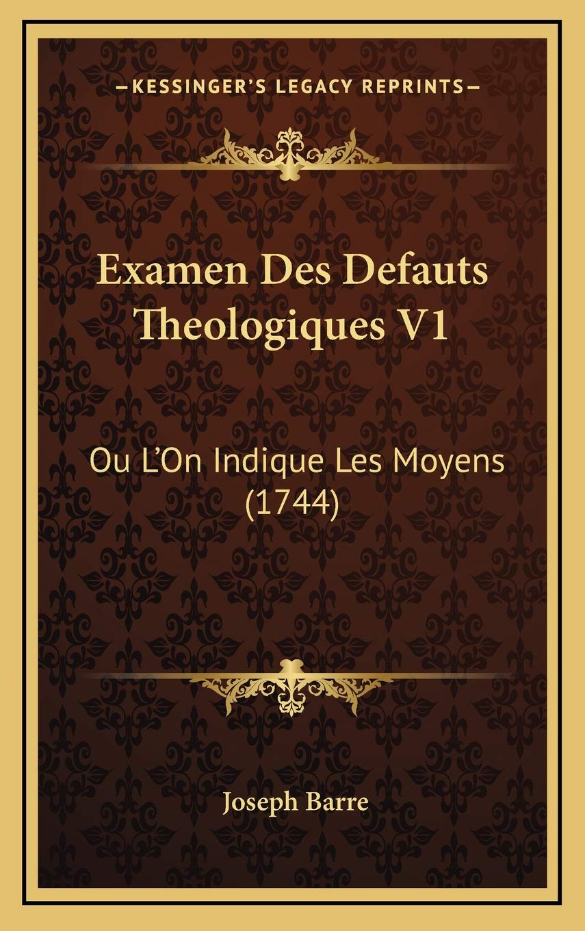 Examen Des Defauts Theologiques V1: Ou L’On Indique Les Moyens (1744) Contemporary literature
