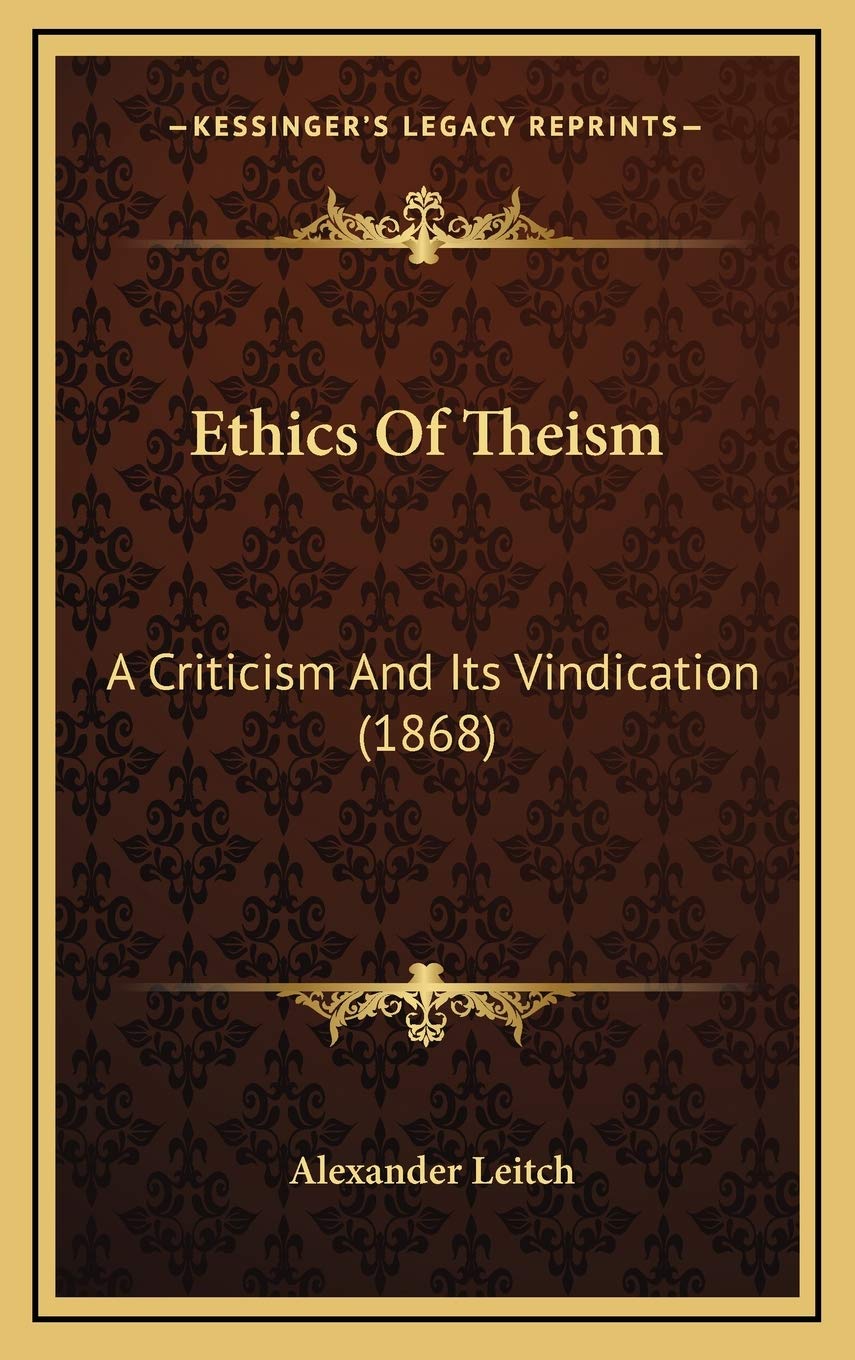 Ethics Of Theism: A Criticism And Its Vindication (1868) Philosophy