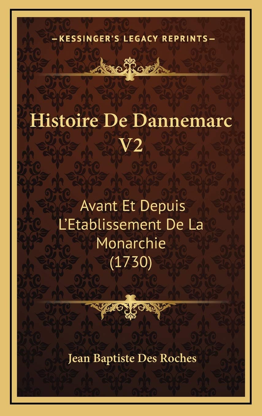 Histoire De Dannemarc V2: Avant Et Depuis L’Etablissement De La Monarchie (1730) Contemporary literature