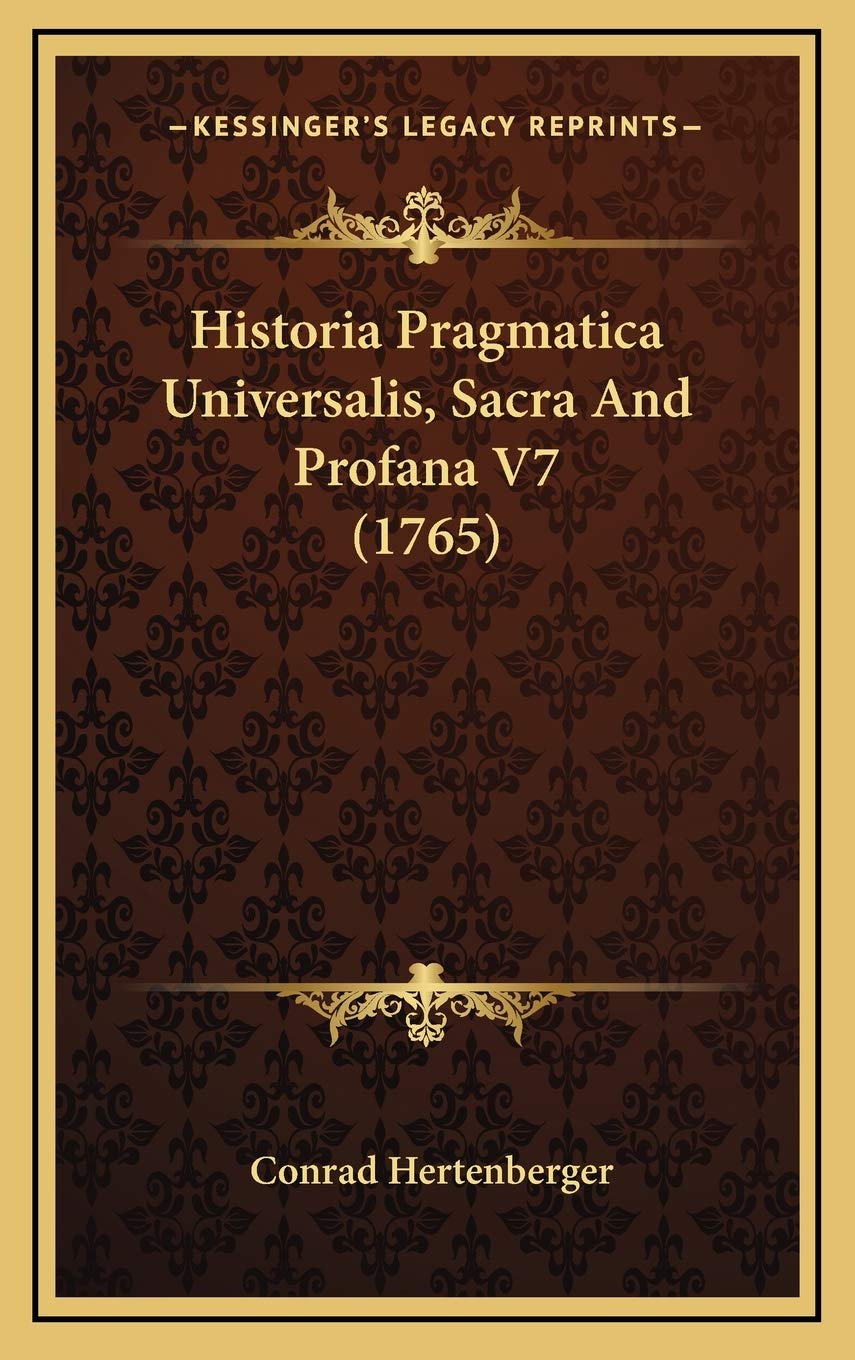 Historia Pragmatica Universalis, Sacra And Profana V7 (1765) Contemporary literature
