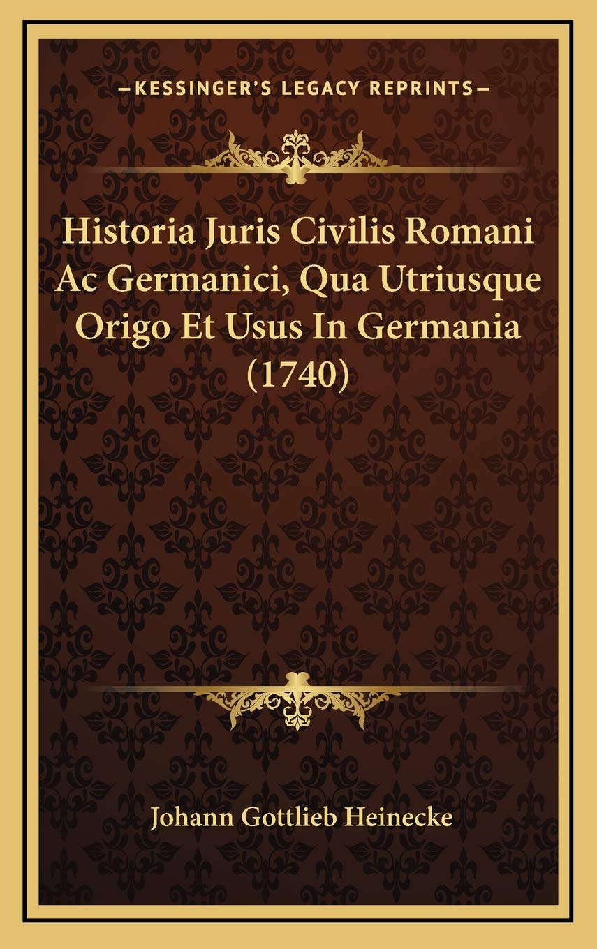 Historia Juris Civilis Romani Ac Germanici, Qua Utriusque Origo Et Usus In Germania (1740) Contemporary literature Books