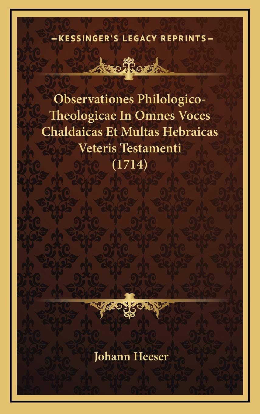 Observationes Philologico-Theologicae In Omnes Voces Chaldaicas Et Multas Hebraicas Veteris Testamenti (1714) Contemporary literature