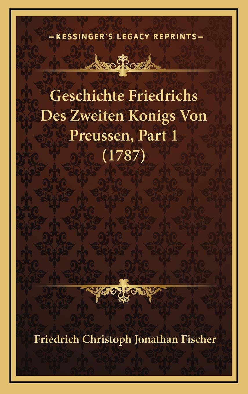Geschichte Friedrichs Des Zweiten Konigs Von Preussen, Part 1 (1787) Contemporary literature