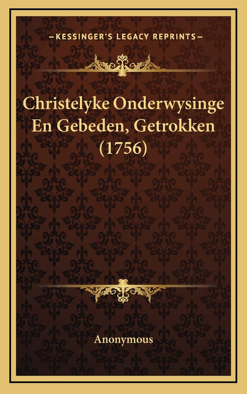 Christelyke Onderwysinge En Gebeden, Getrokken (1756) Contemporary literature