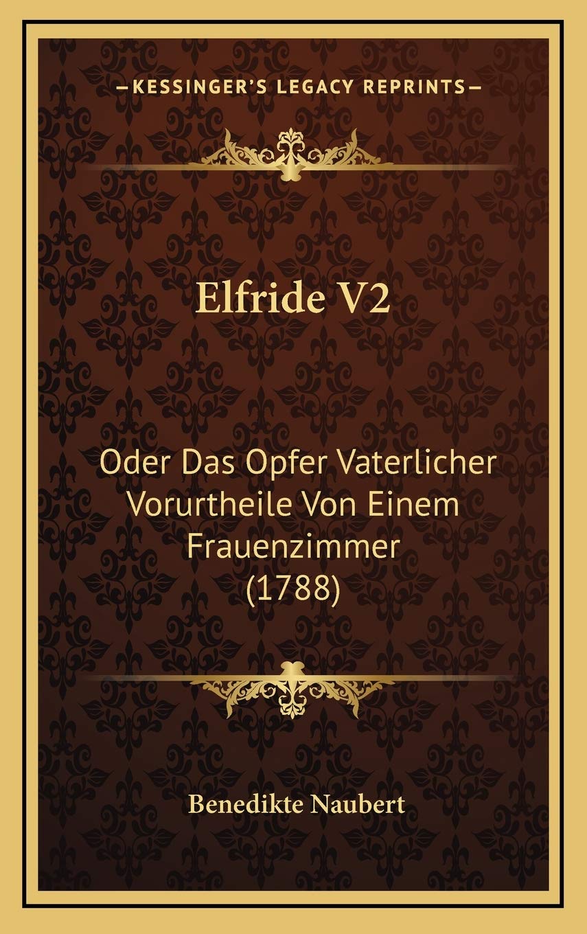 Elfride V2: Oder Das Opfer Vaterlicher Vorurtheile Von Einem Frauenzimmer (1788) Contemporary literature