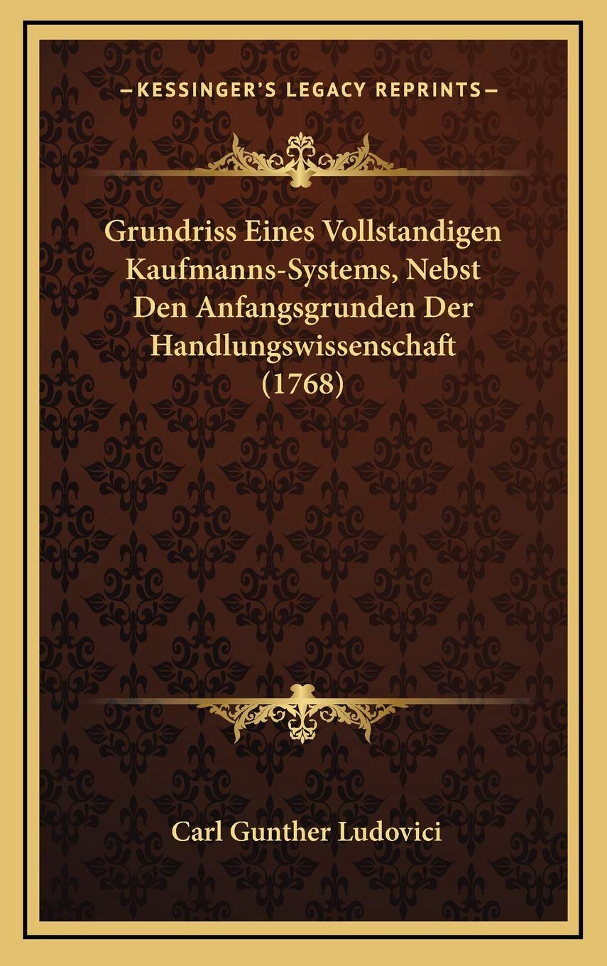 Grundriss Eines Vollstandigen Kaufmanns-Systems, Nebst Den Anfangsgrunden Der Handlungswissenschaft (1768) Contemporary literature