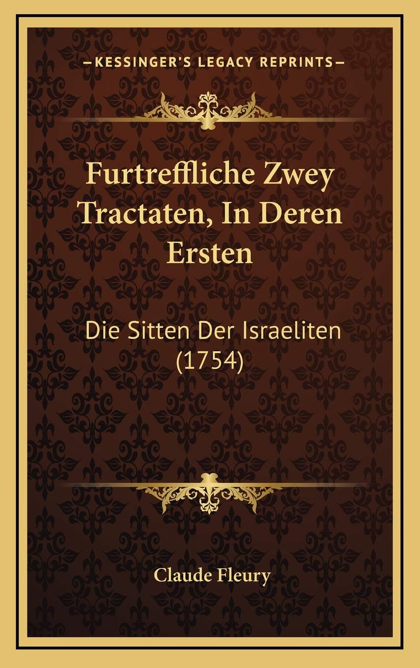 Furtreffliche Zwey Tractaten, In Deren Ersten: Die Sitten Der Israeliten (1754) Contemporary literature