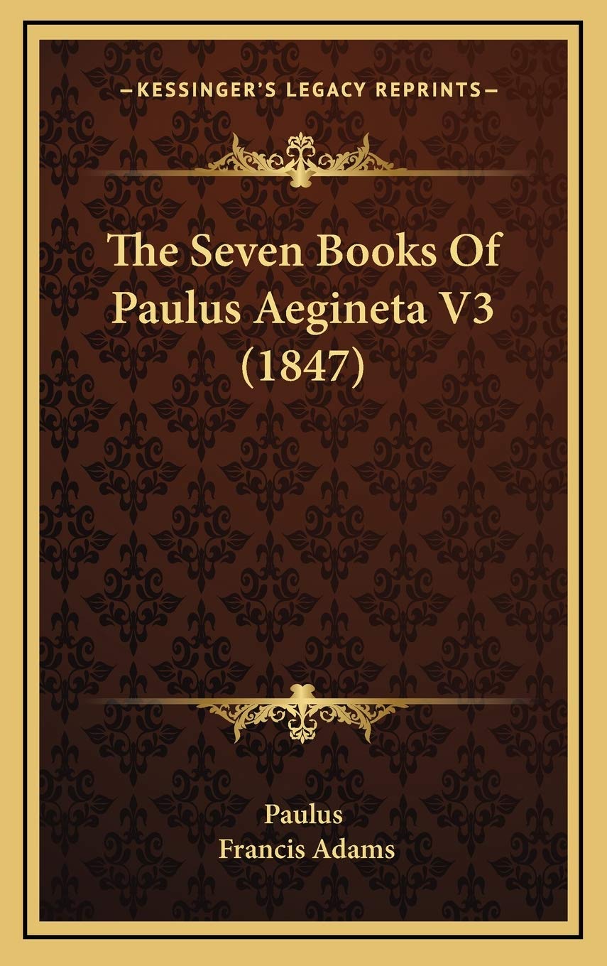 The Seven Books Of Paulus Aegineta V3 (1847) Contemporary literature
