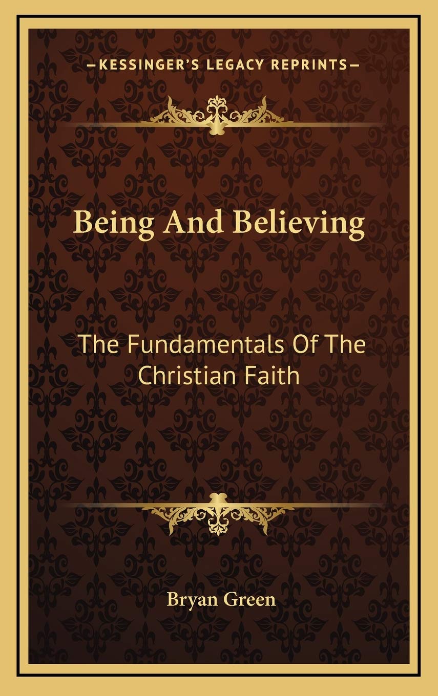 Being And Believing: The Fundamentals Of The Christian Faith Philosophy