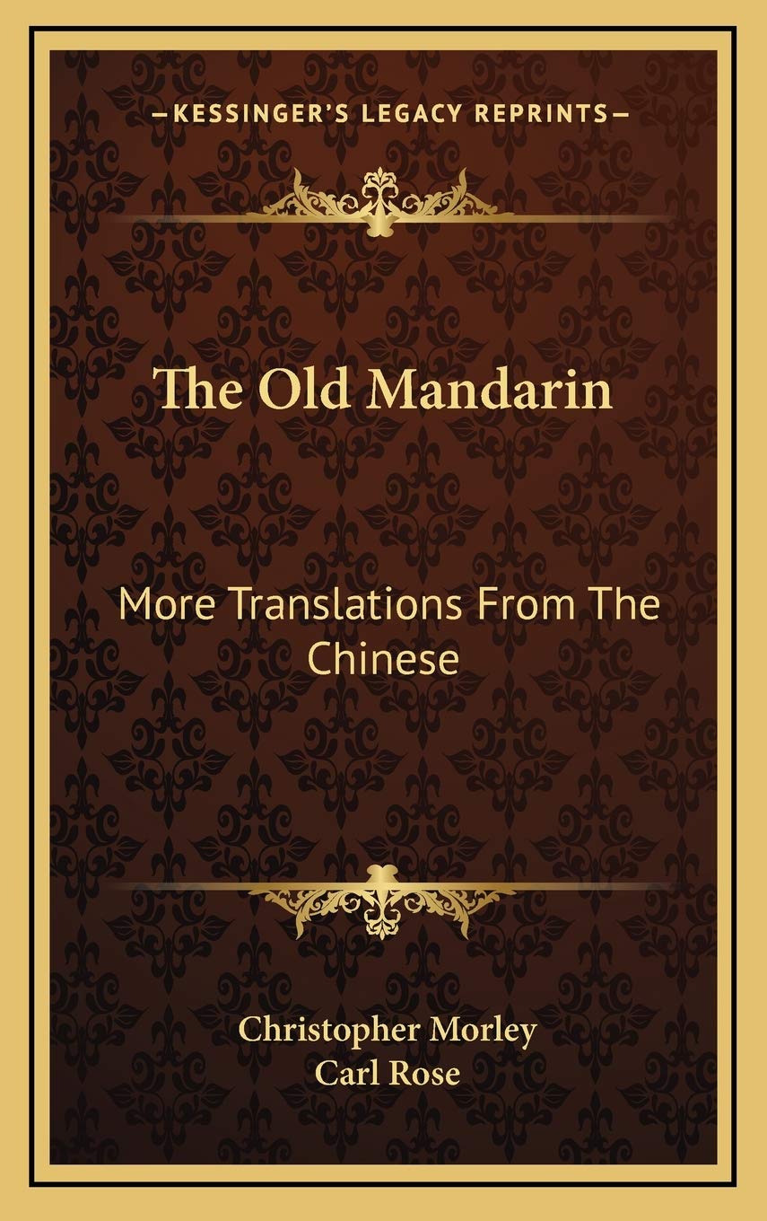 The Old Mandarin: More Translations From The Chinese Poetry