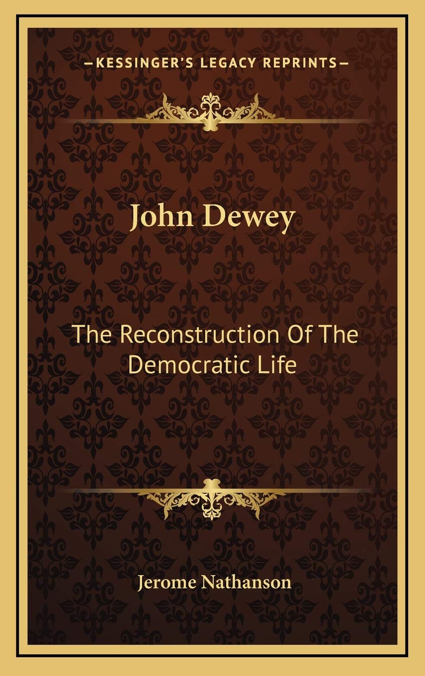 John Dewey: The Reconstruction Of The Democratic Life Memories