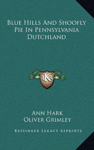 Blue Hills And Shoofly Pie In Pennsylvania Dutchland Politics & History