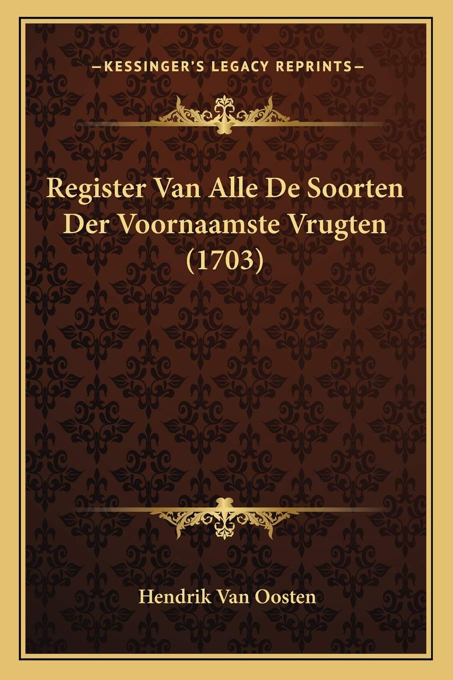 Register Van Alle De Soorten Der Voornaamste Vrugten (1703) Contemporary literature