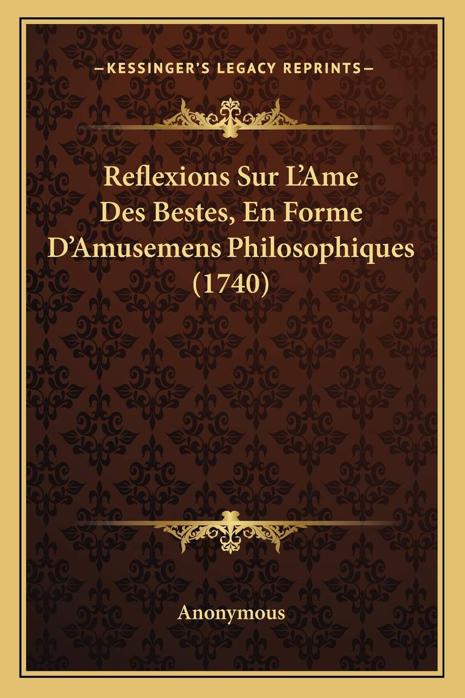 Reflexions Sur L'Ame Des Bestes, En Forme D'Amusemens Philosophiques (1740) book