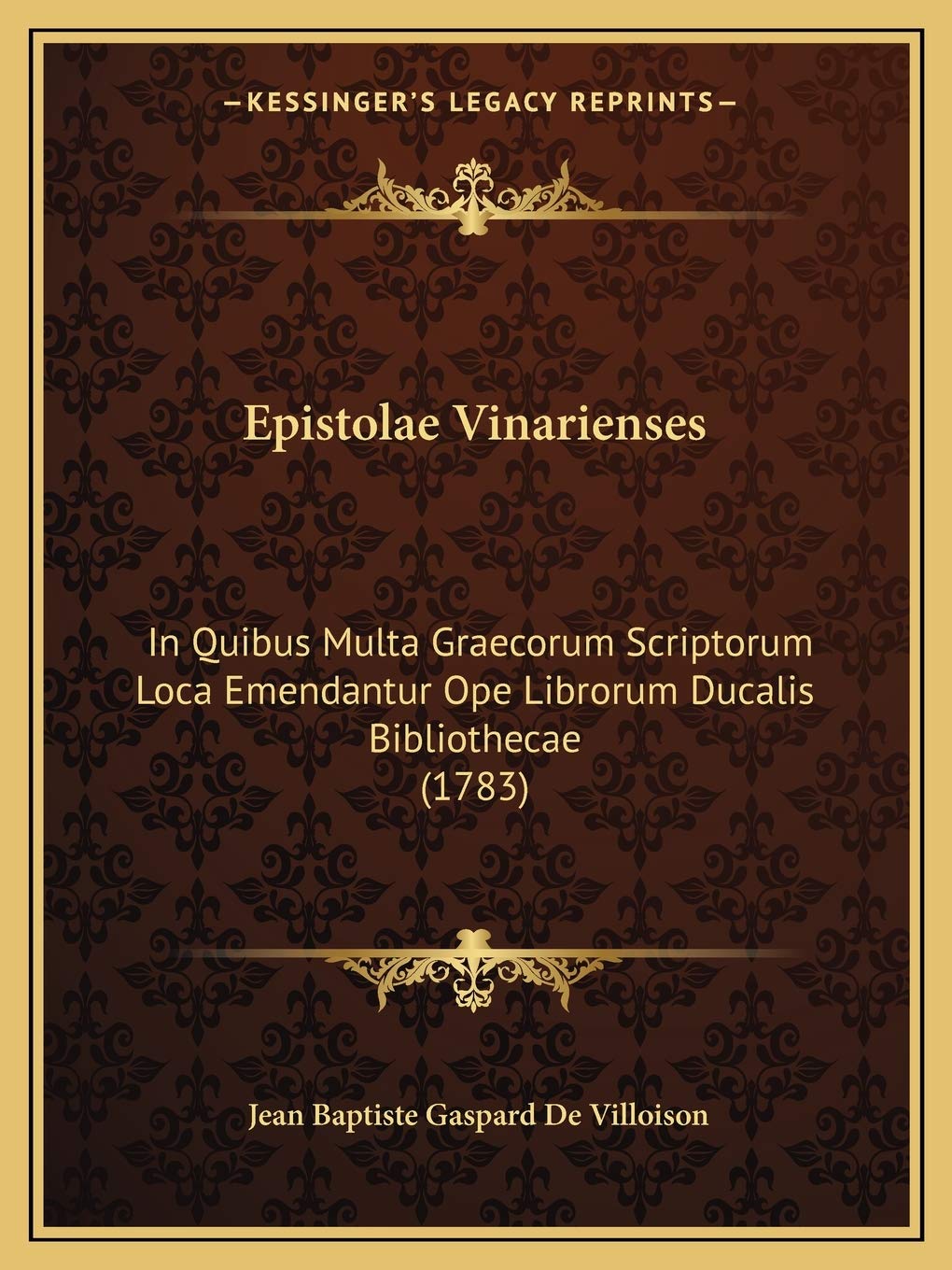 Epistolae Vinarienses: In Quibus Multa Graecorum Scriptorum Loca Emendantur Ope Librorum Ducalis Bibliothecae (1783) International