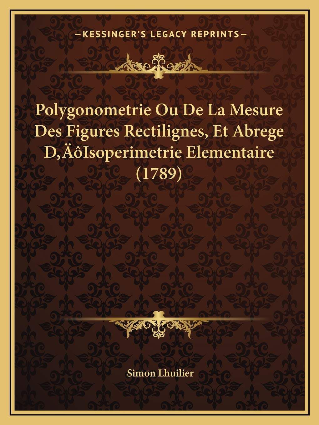 Polygonometrie Ou De La Mesure Des Figures Rectilignes, Et Abrege D'Isoperimetrie Elementaire (1789) book