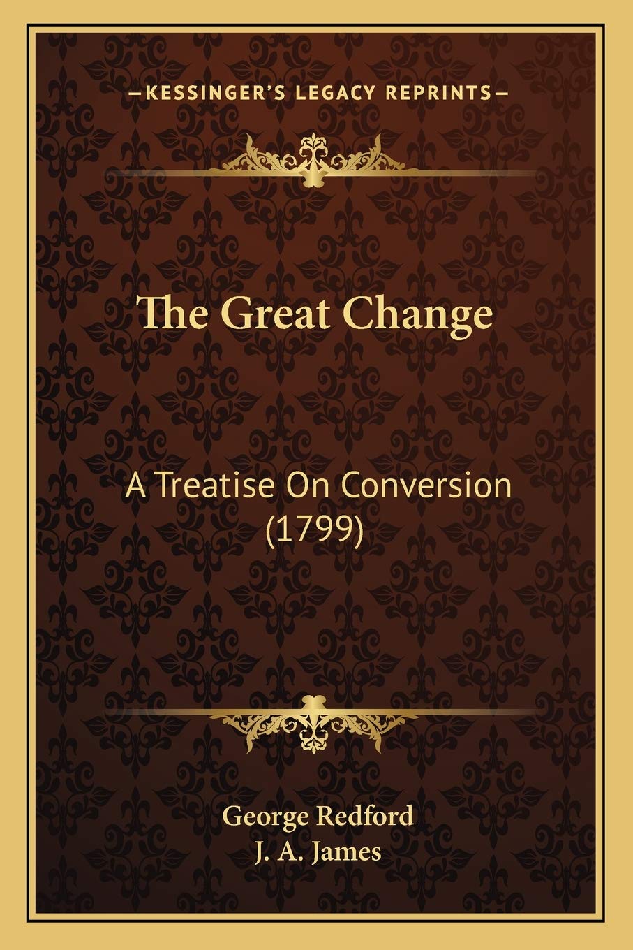 The Great Change: A Treatise On Conversion (1799) Philosophy