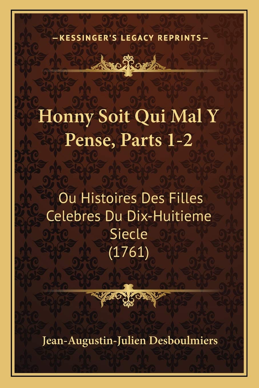 Honny Soit Qui Mal Y Pense, Parts 1-2: Ou Histoires Des Filles Celebres Du Dix-Huitieme Siecle (1761) book