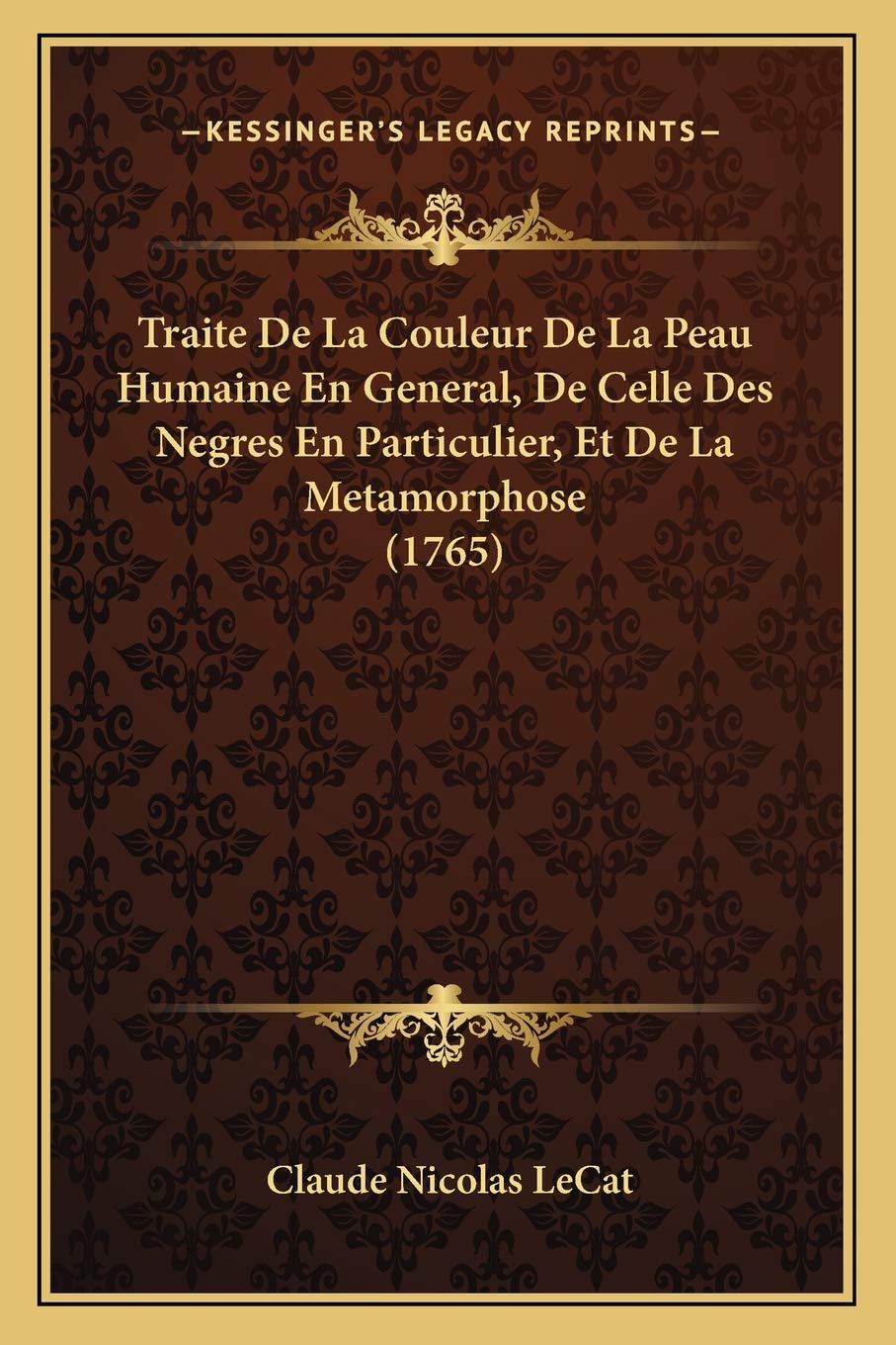 Traite De La Couleur De La Peau Humaine En General, De Celle Des Negres En Particulier, Et De La Metamorphose (1765) book