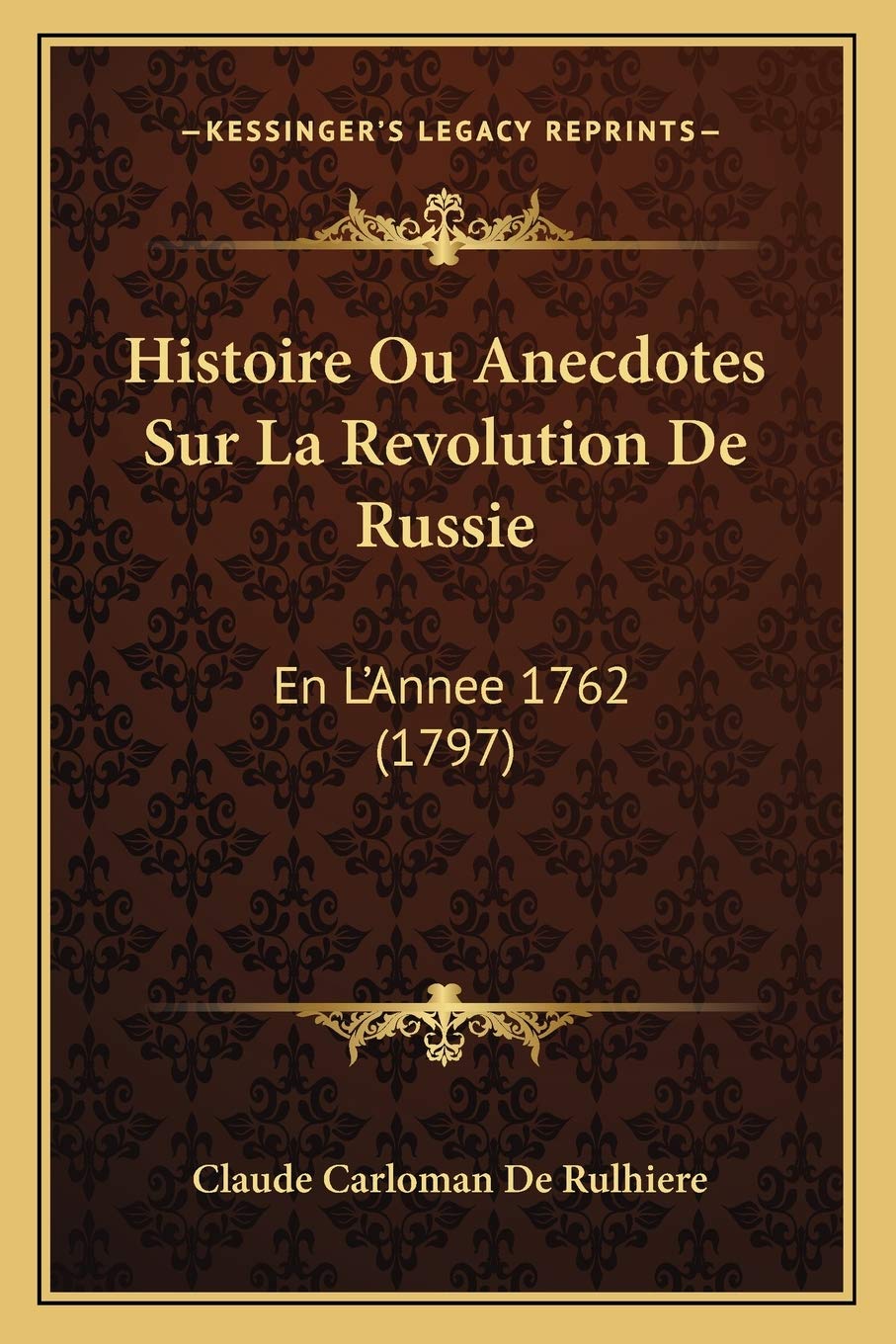 Histoire Ou Anecdotes Sur La Revolution De Russie: En L'Annee 1762 (1797) book