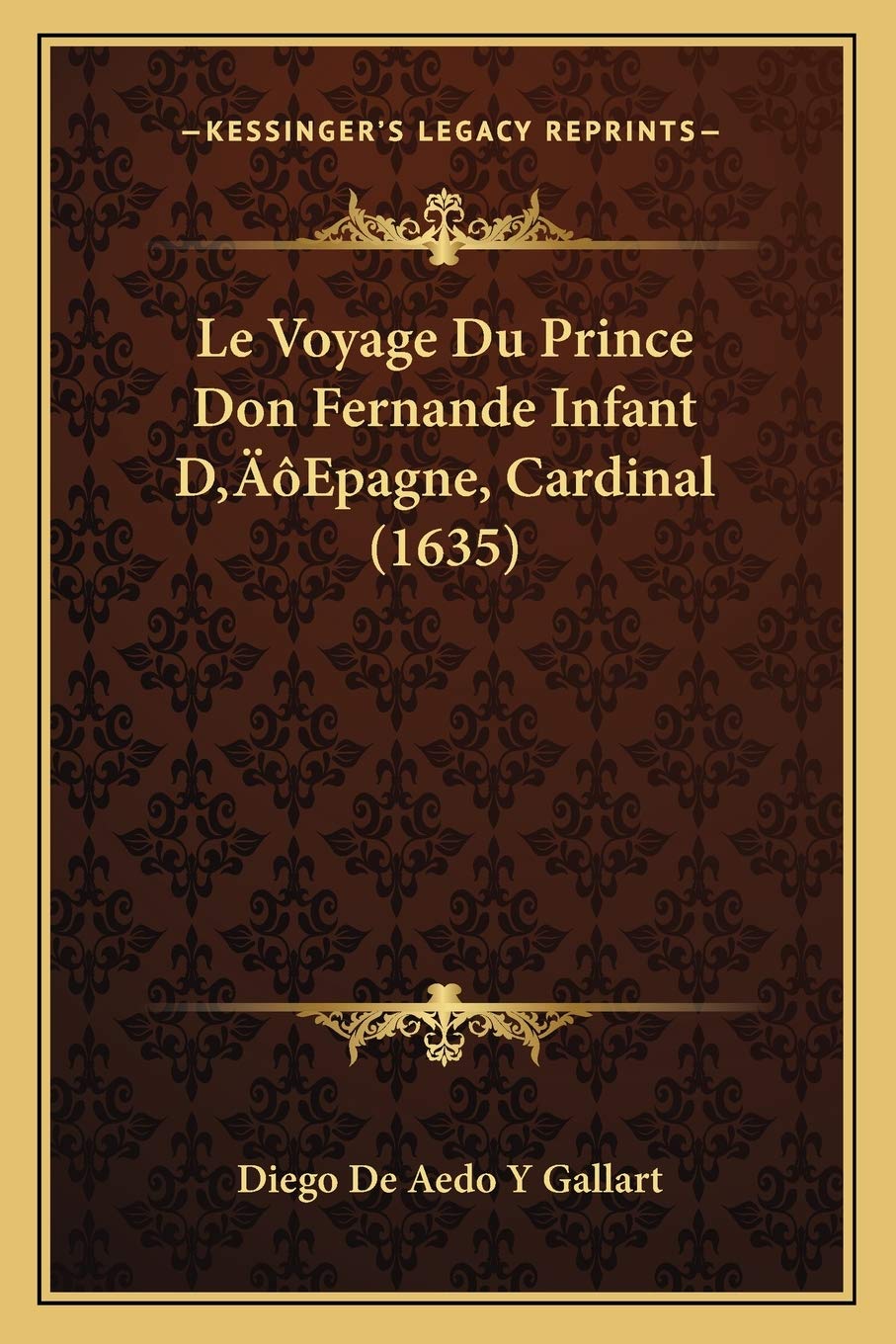 Le Voyage Du Prince Don Fernande Infant D'Epagne, Cardinal (1635) book