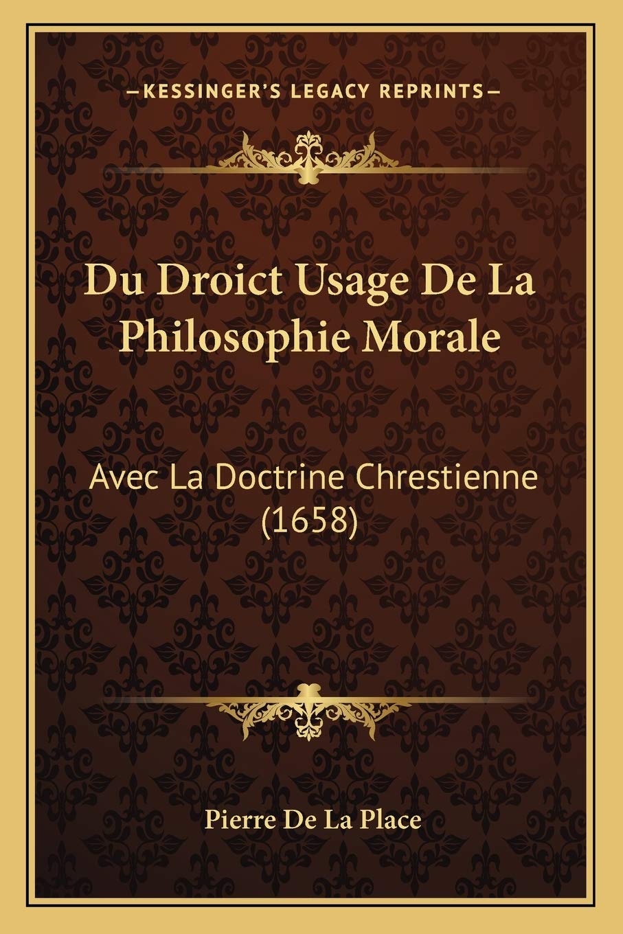 Du Droict Usage De La Philosophie Morale: Avec La Doctrine Chrestienne (1658) book