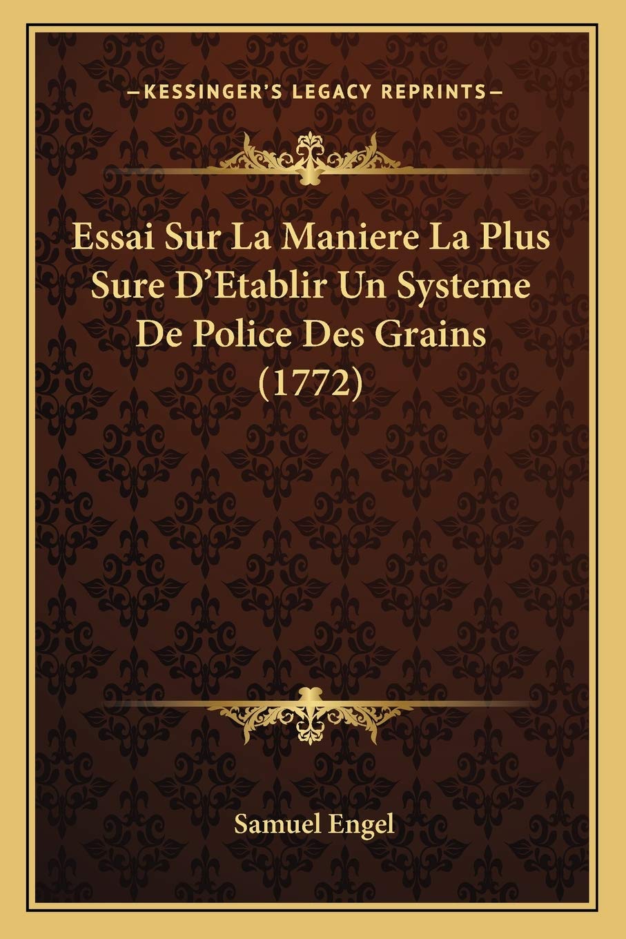 Essai Sur La Maniere La Plus Sure D'Etablir Un Systeme De Police Des Grains (1772) book