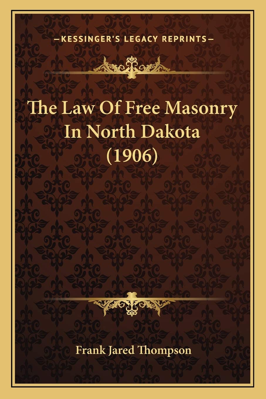The Law Of Free Masonry In North Dakota (1906) Law